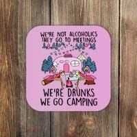 Were Not Alcoholics They Go To Meetings Drunk We Go Camping Coaster thumb 0