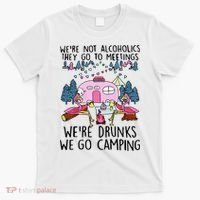 Were Not Alcoholics They Go To Meetings Drunk We Go Camping T-Shirt thumb 0