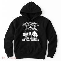 We're Not Alcoholics They Go to Meetings Funny Camping Hoodie thumb 0
