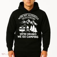 We're Not Alcoholics They Go to Meetings Funny Camping Hoodie thumb 2
