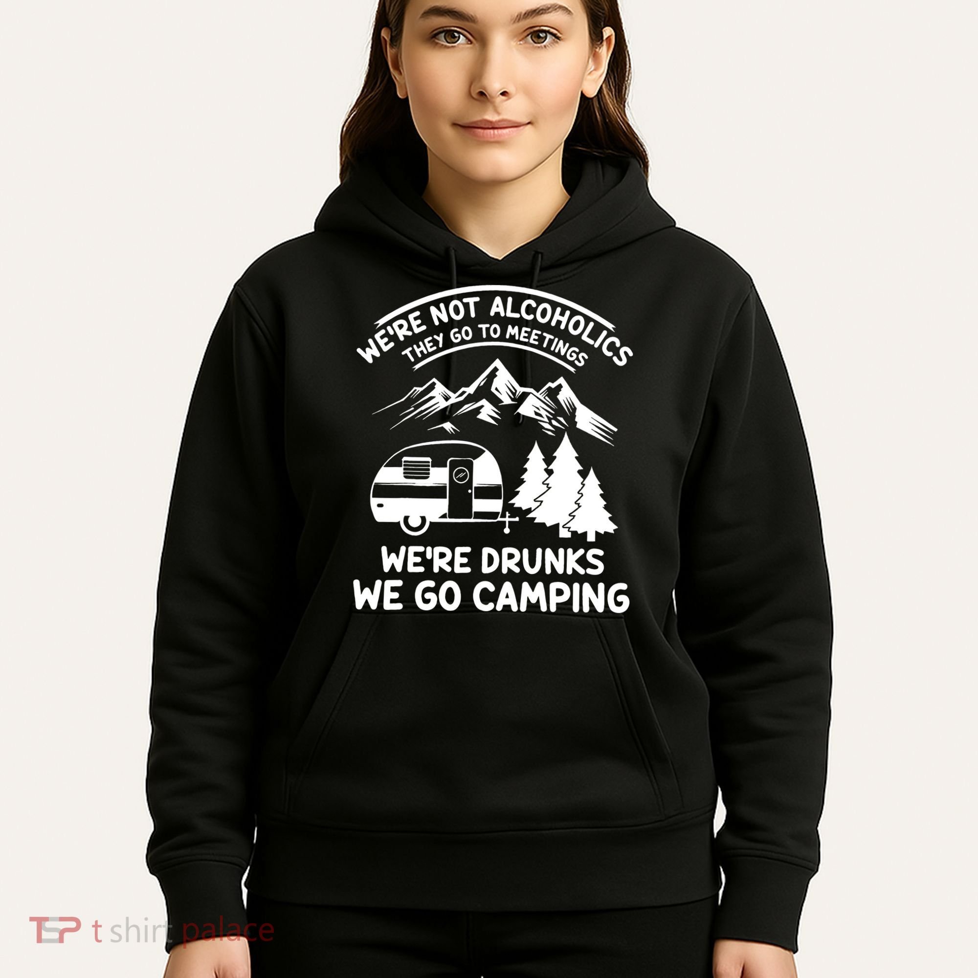 We're Not Alcoholics They Go to Meetings Funny Camping Hoodie