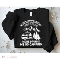 We're Not Alcoholics They Go to Meetings Funny Camping Sweatshirt thumb 2