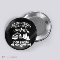 We're Not Alcoholics They Go to Meetings Funny Camping Button thumb 0