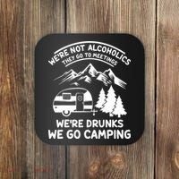 We're Not Alcoholics They Go to Meetings Funny Camping Coaster thumb 0