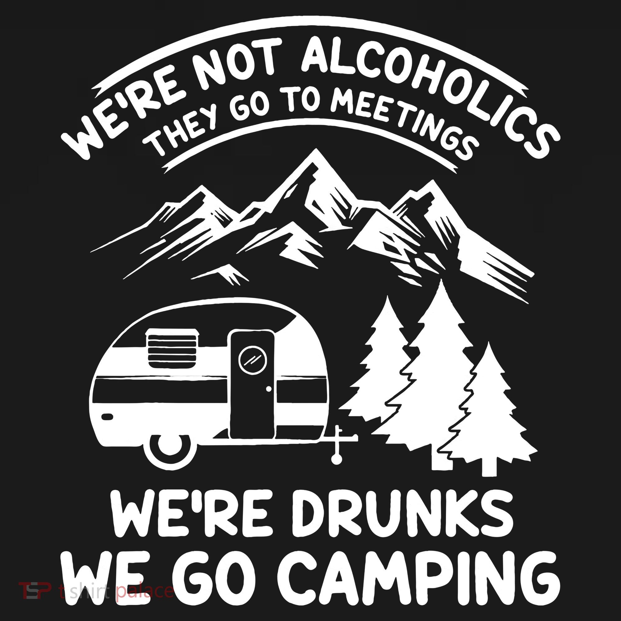 We're Not Alcoholics They Go to Meetings Funny Camping Women's Tank Top
