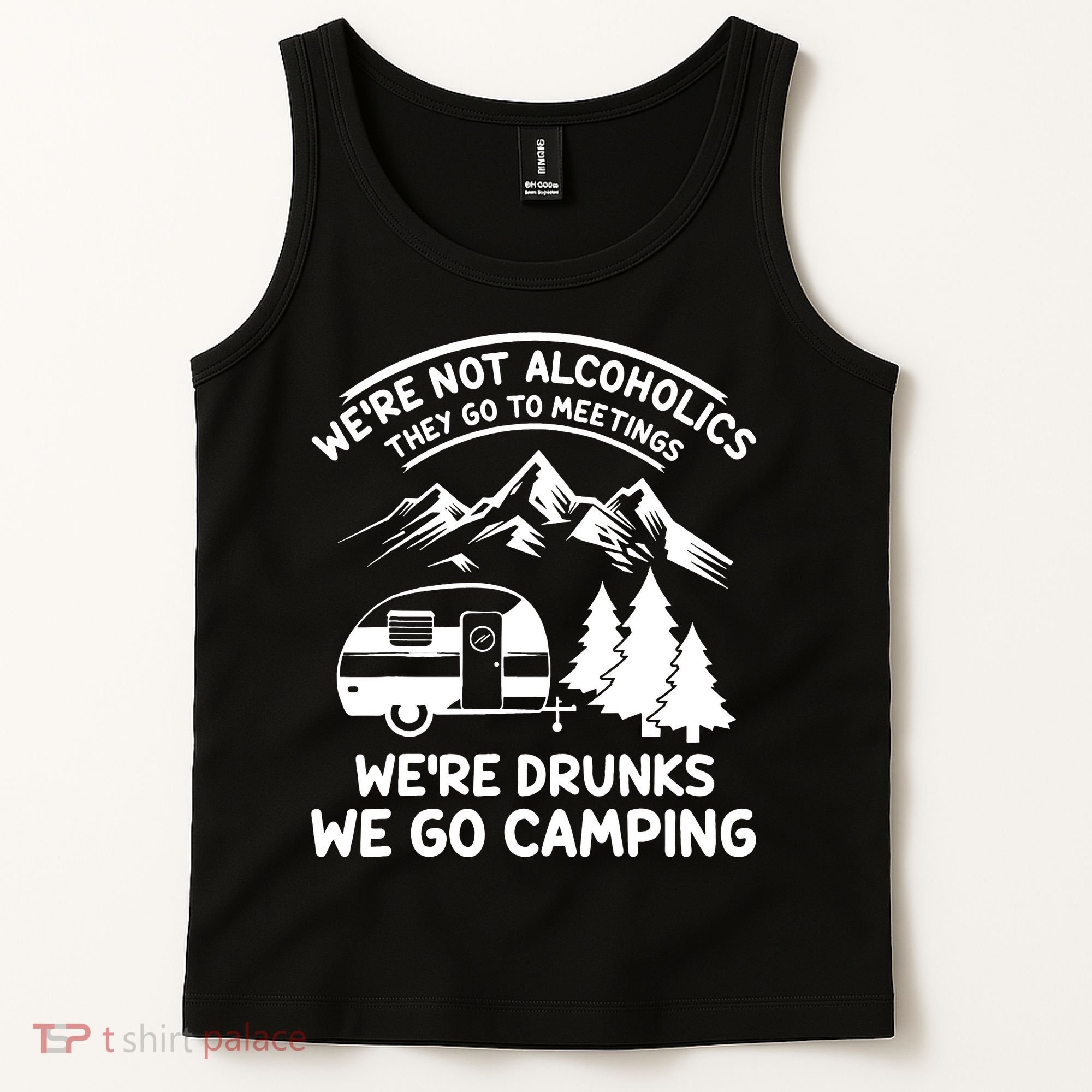 We're Not Alcoholics They Go to Meetings Funny Camping Tank Top