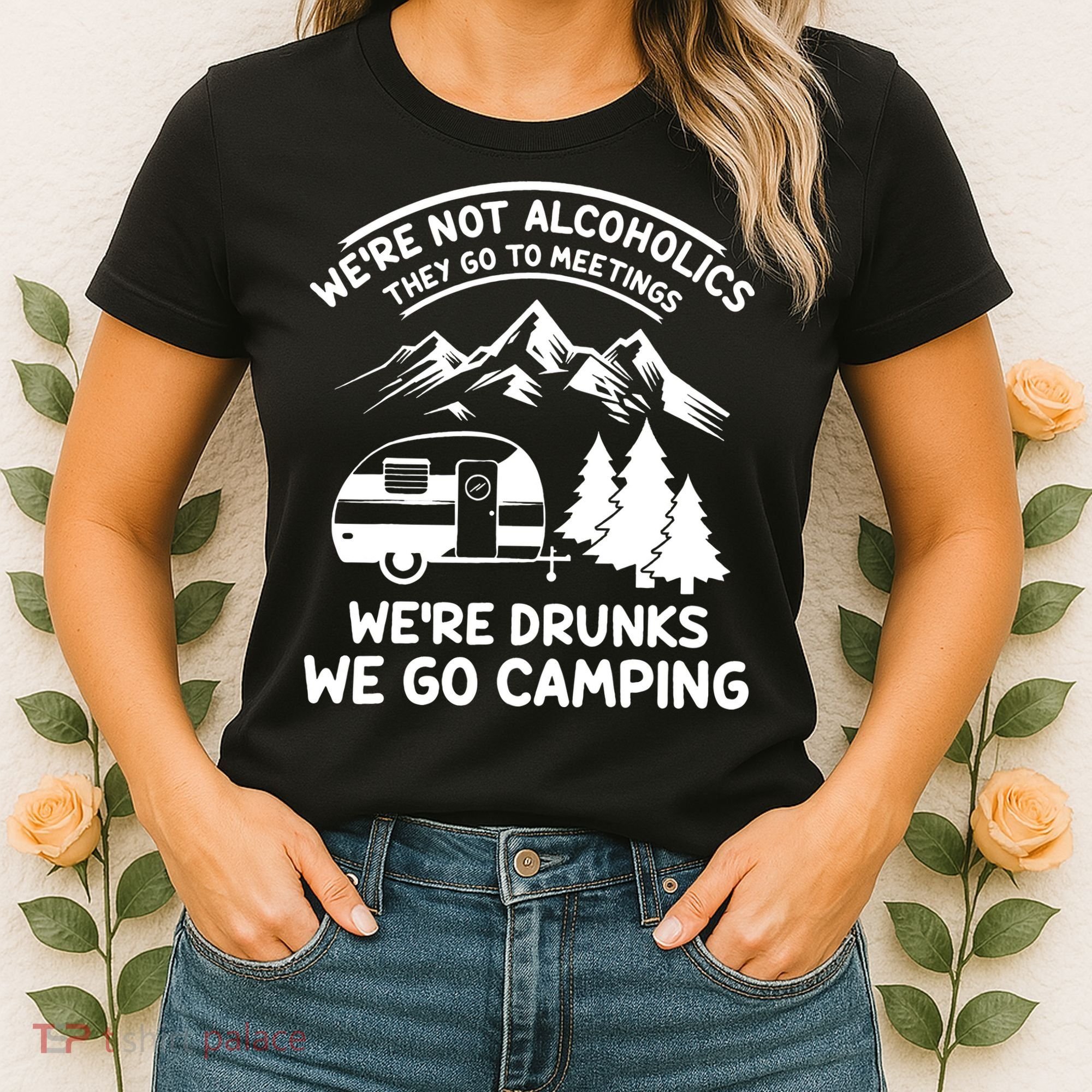 We're Not Alcoholics They Go to Meetings Funny Camping Women's T-Shirt