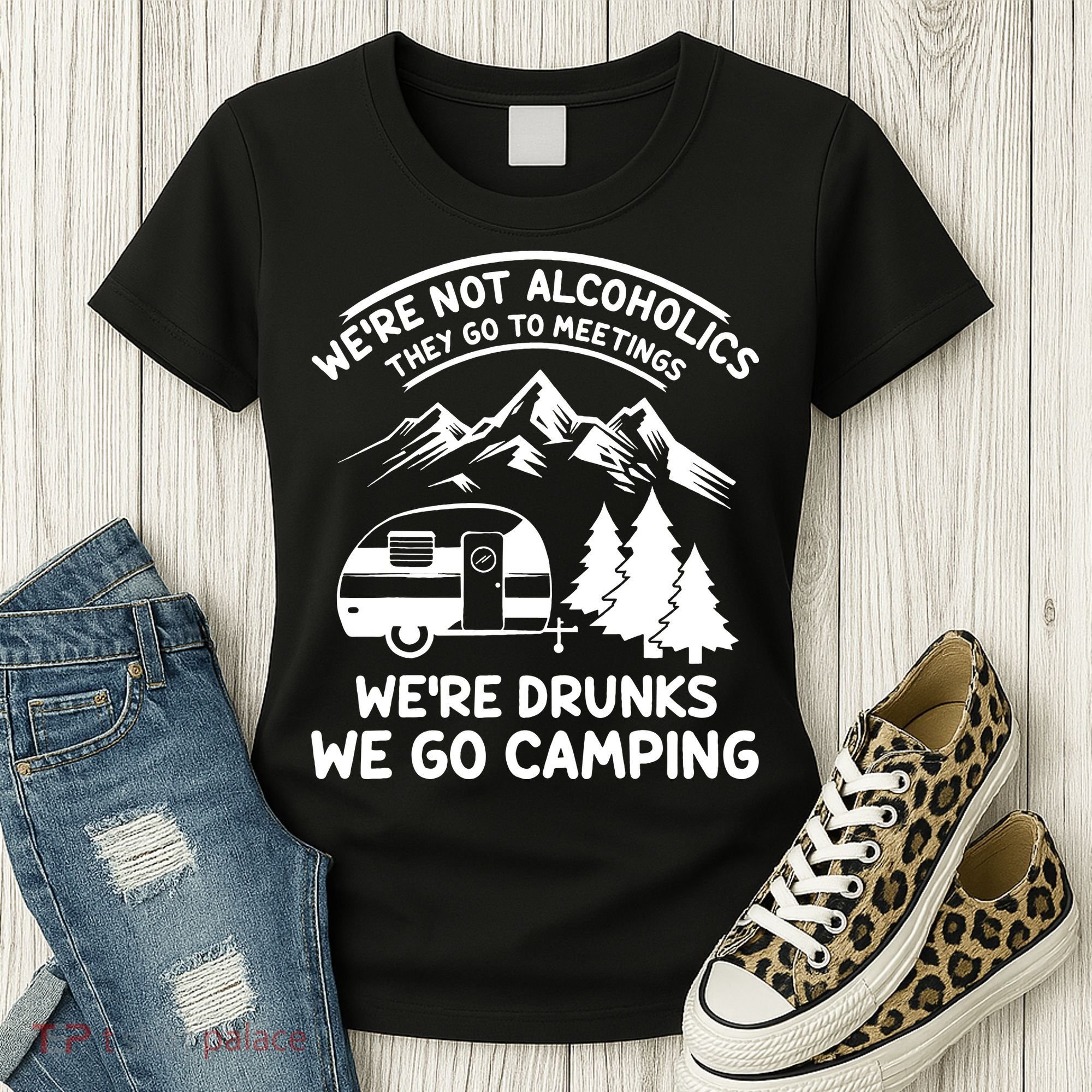 We're Not Alcoholics They Go to Meetings Funny Camping Women's T-Shirt