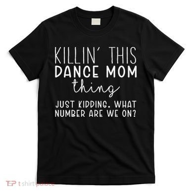 What Number Are We On Funny Dance Mom T-Shirt