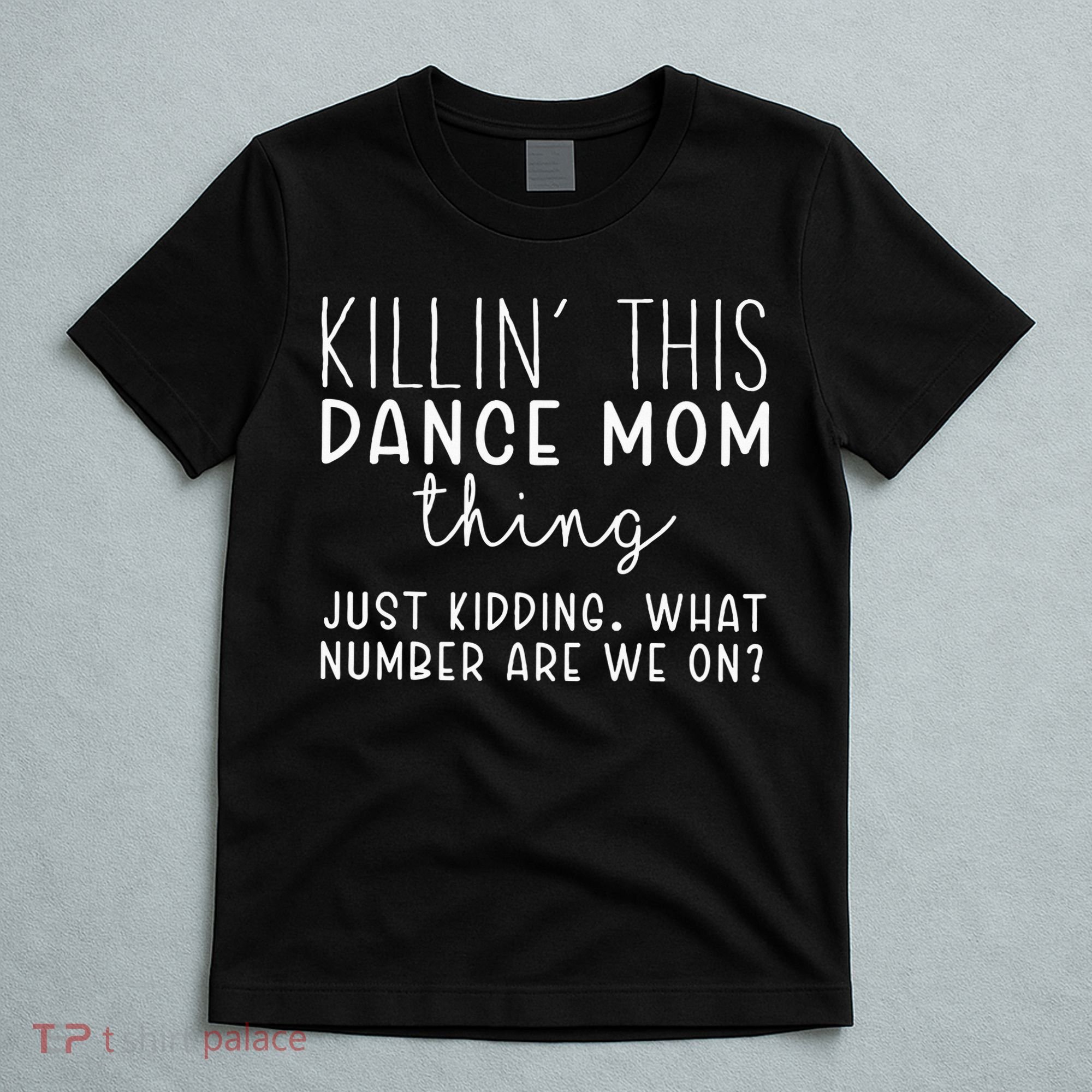 What Number Are We On Funny Dance Mom T-Shirt