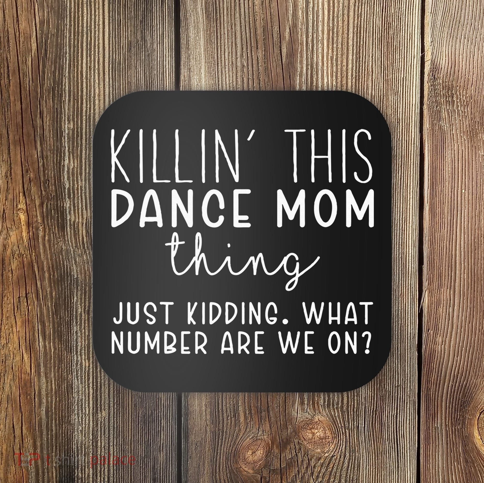 What Number Are We On Funny Dance Mom Coaster