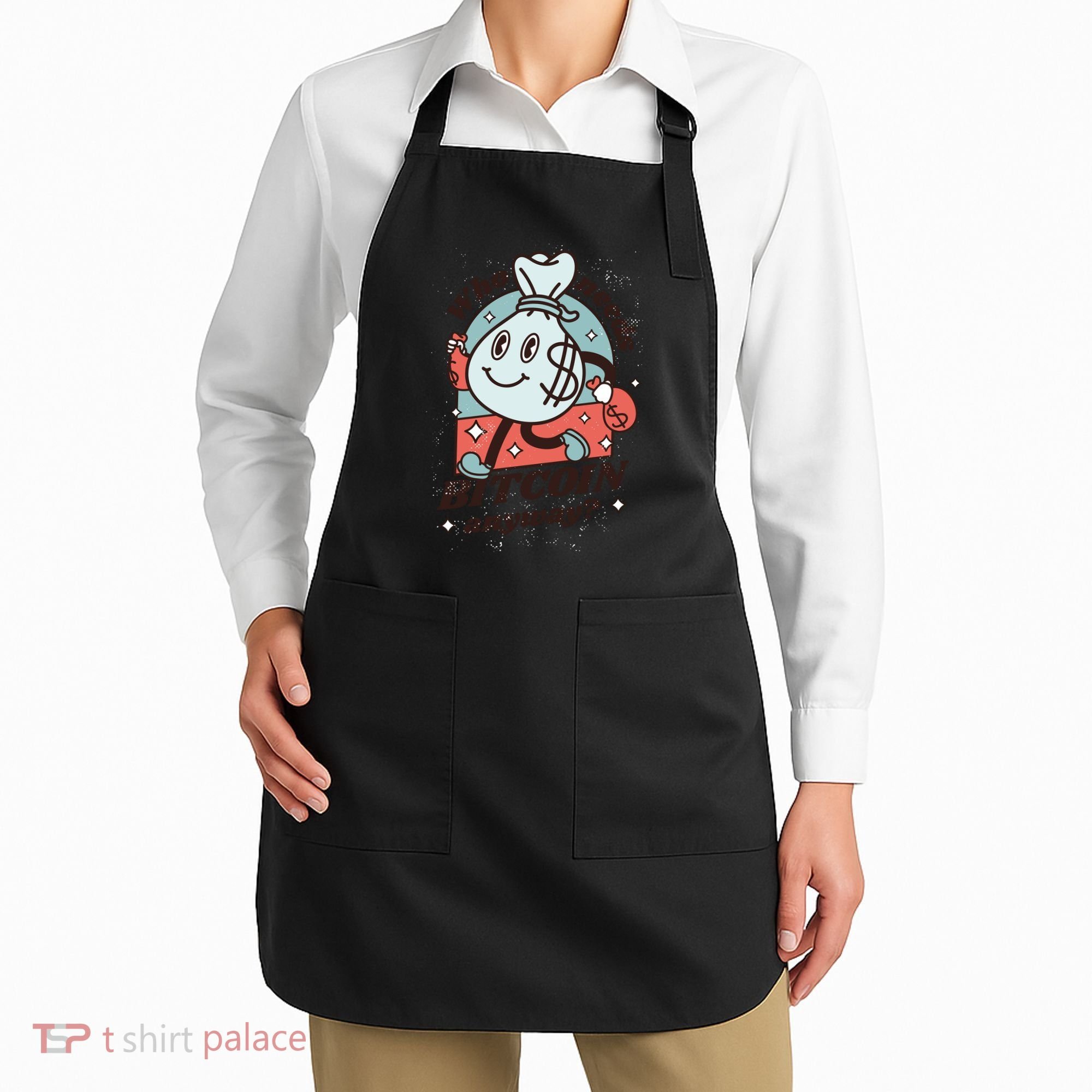 Who Needs Bitcoin Anyway Money Apron