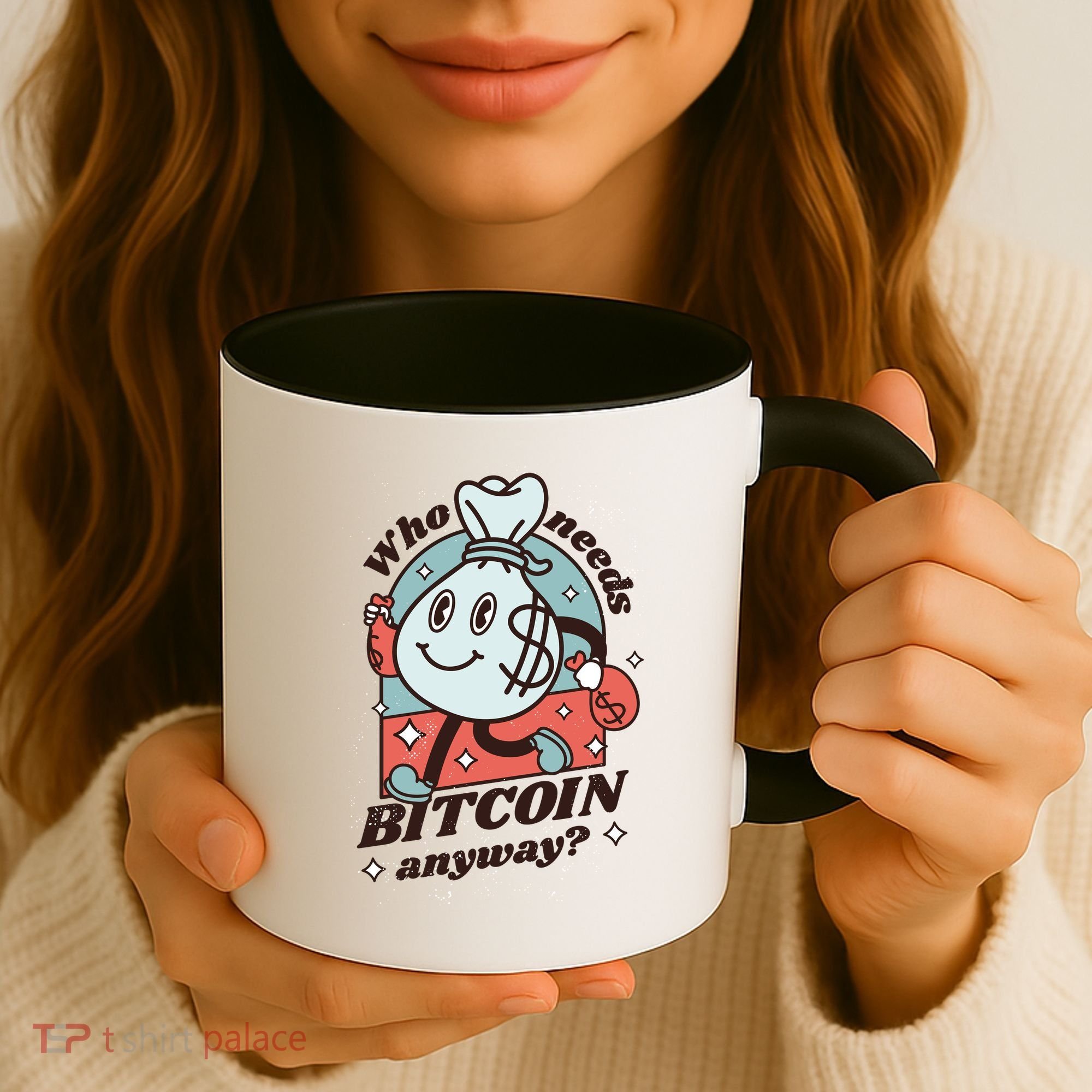 Who Needs Bitcoin Anyway Money Coffee Mug