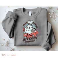 Who Needs Bitcoin Anyway Money Sweatshirt thumb 2