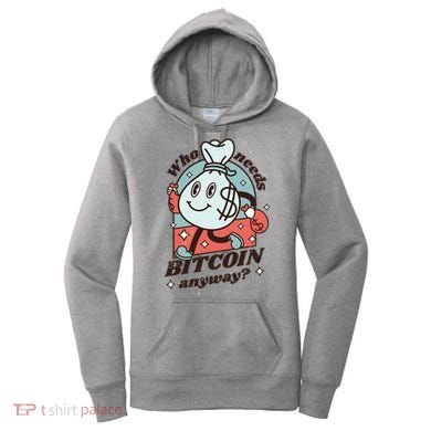 Who Needs Bitcoin Anyway Money Women's Hoodie