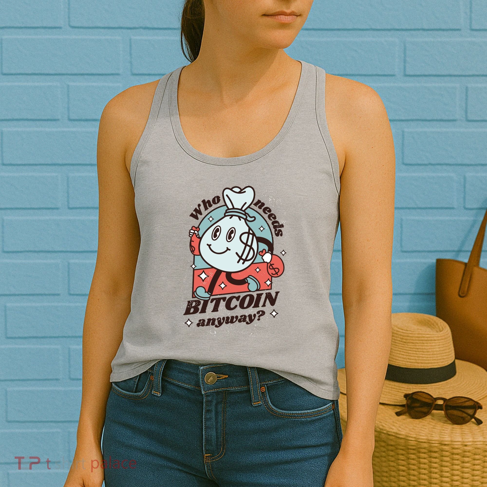 Who Needs Bitcoin Anyway Money Women's Tank Top