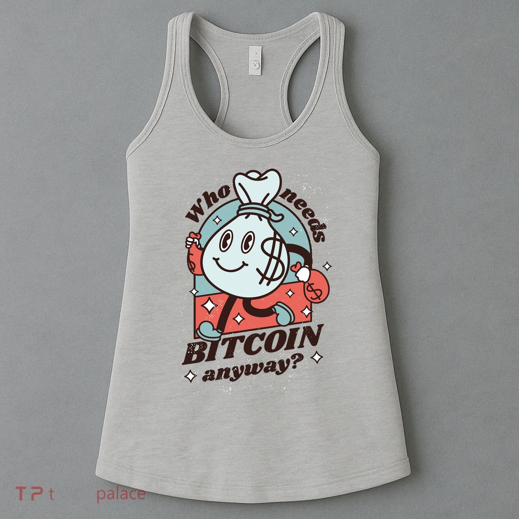 Who Needs Bitcoin Anyway Money Women's Tank Top
