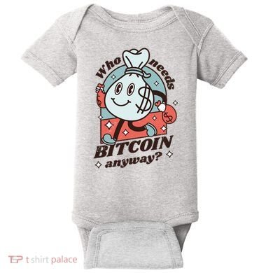 Who Needs Bitcoin Anyway Money Baby Bodysuit