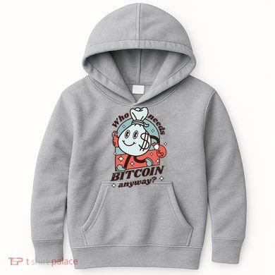 Who Needs Bitcoin Anyway Money Kids Hoodie