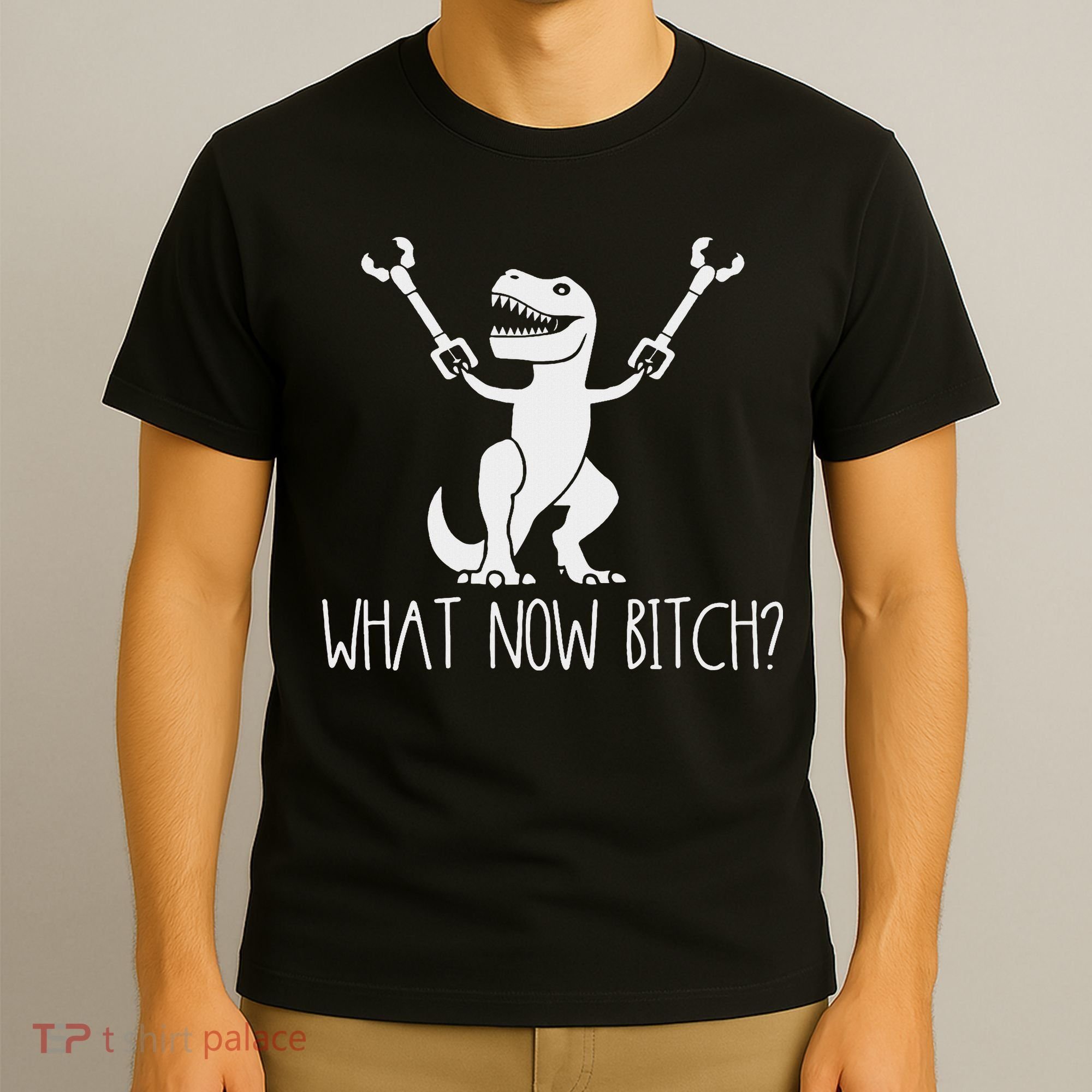 What Now Bitch Funny T Rex Dinosaur T-Shirt