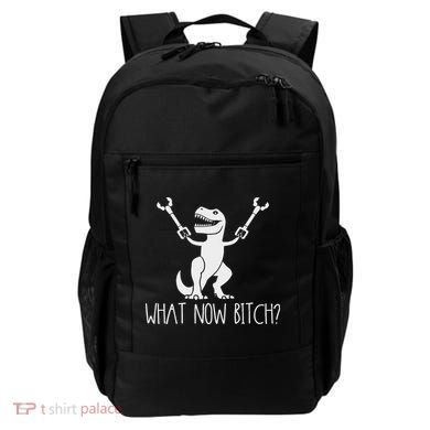 What Now Bitch Funny T Rex Dinosaur Backpack