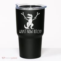What Now Bitch Funny T Rex Dinosaur Tumbler thumb 0