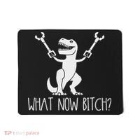 What Now Bitch Funny T Rex Dinosaur Mousepad thumb 0