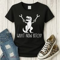 What Now Bitch Funny T Rex Dinosaur Women's T-Shirt thumb 3