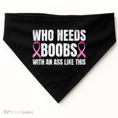 Who Needs Boobs With An Ass Like This Mastectomy USA-Made Doggie Bandana