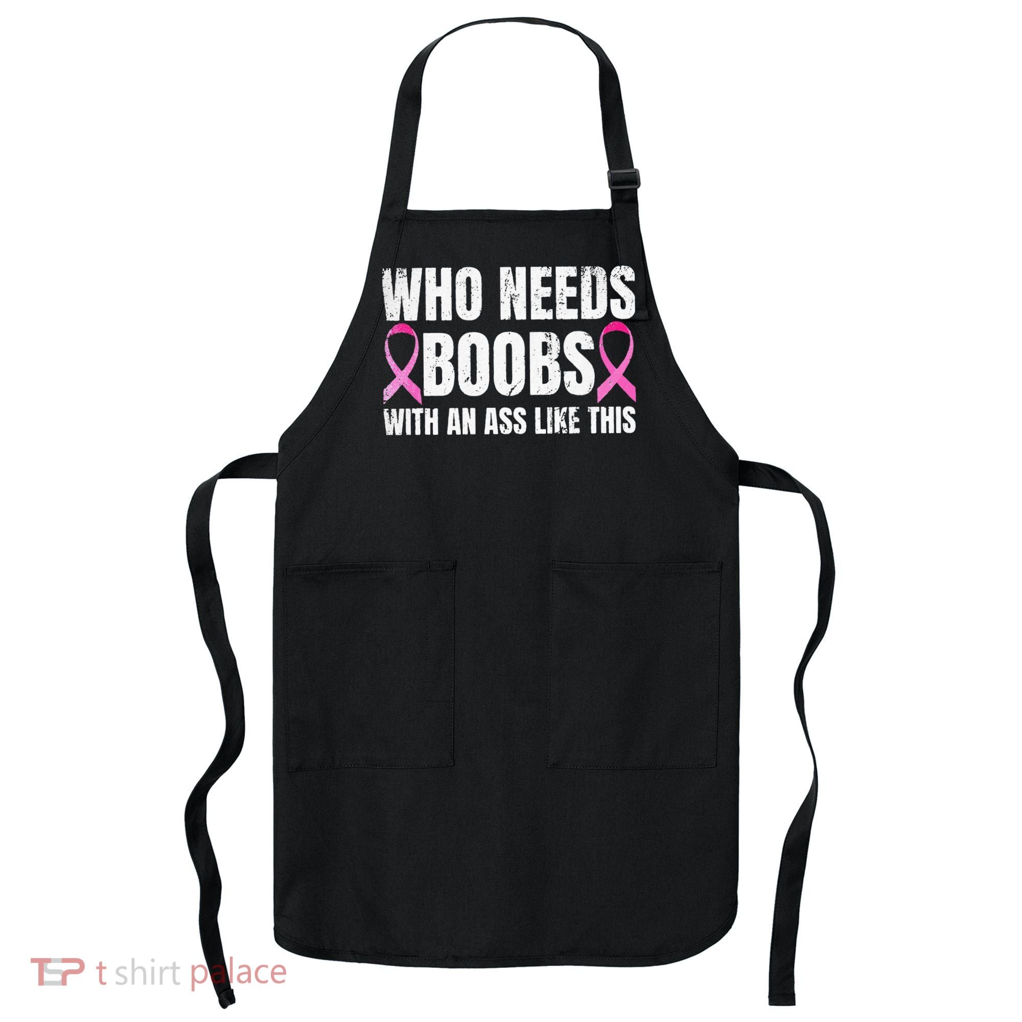 Who Needs Boobs With An Ass Like This Mastectomy Apron
