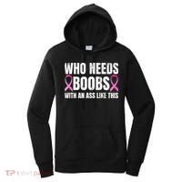 Who Needs Boobs With An Ass Like This Mastectomy Women's Hoodie thumb 0
