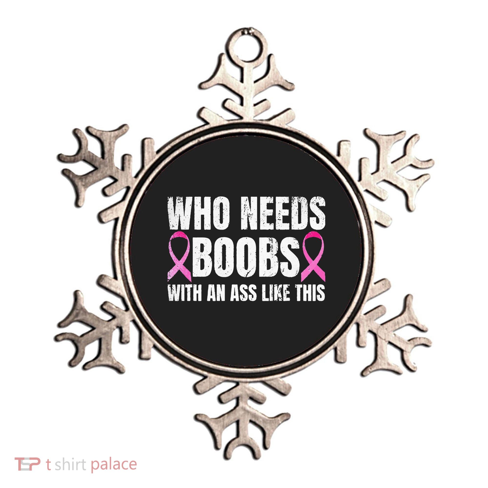 Who Needs Boobs With An Ass Like This Mastectomy Ornament