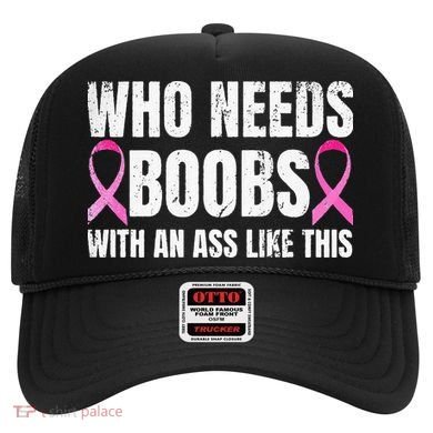 Who Needs Boobs With An Ass Like This Mastectomy Hat