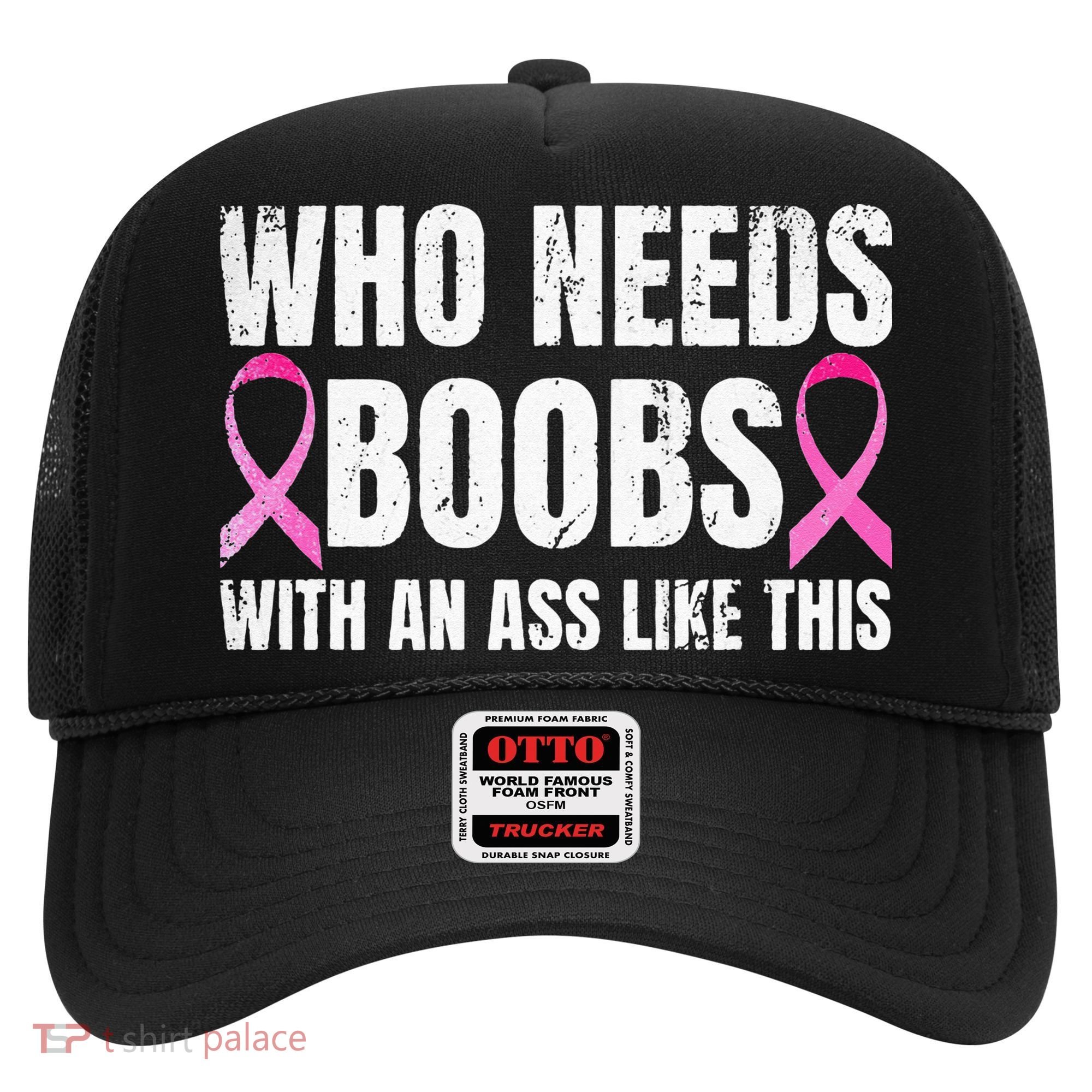 Who Needs Boobs With An Ass Like This Mastectomy Hat