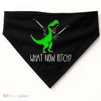 What Now Bitch Funny T Rex Dinosaur USA-Made Doggie Bandana thumb 0