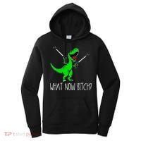 What Now Bitch Funny T Rex Dinosaur Women's Hoodie thumb 0