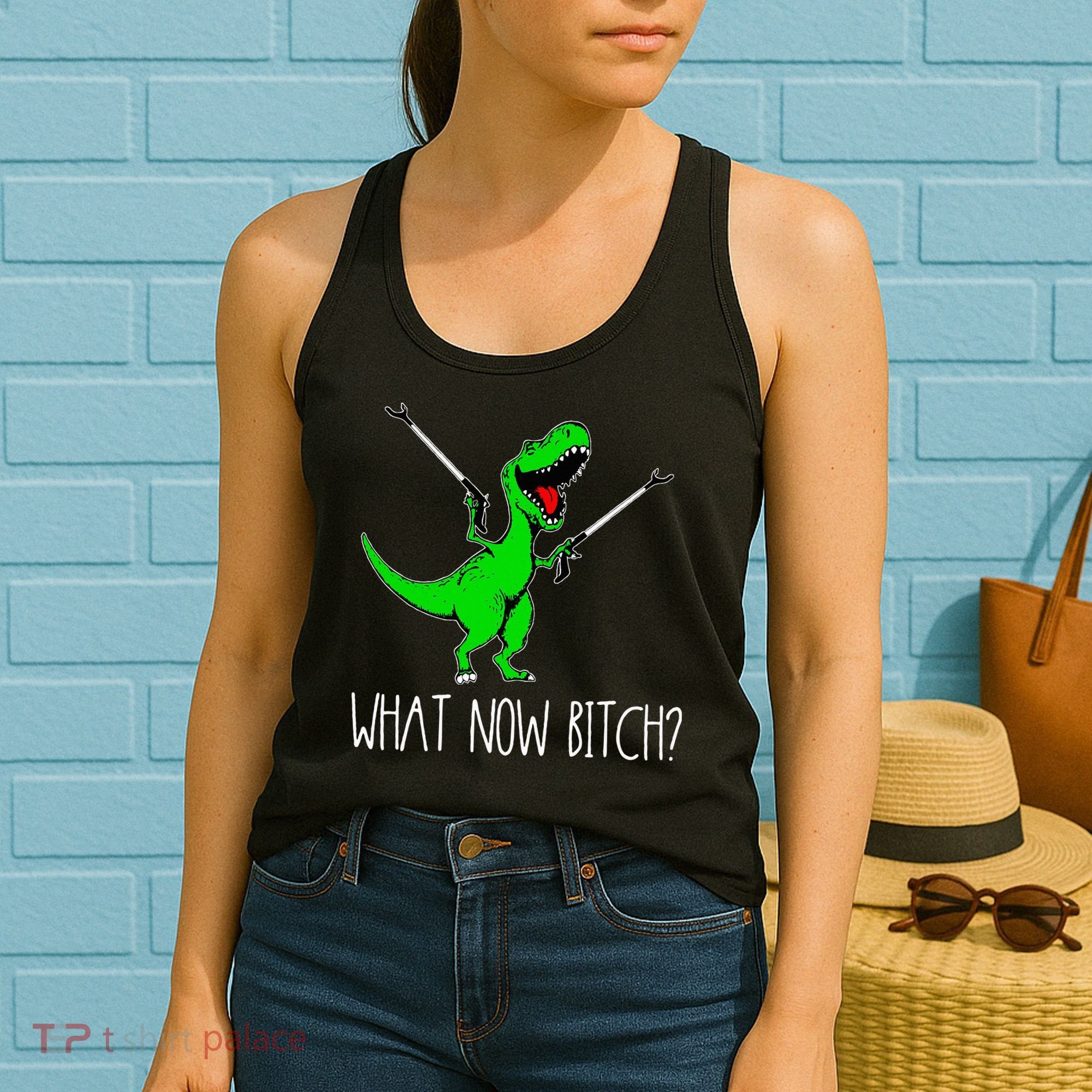 What Now Bitch Funny T Rex Dinosaur Women's Tank Top