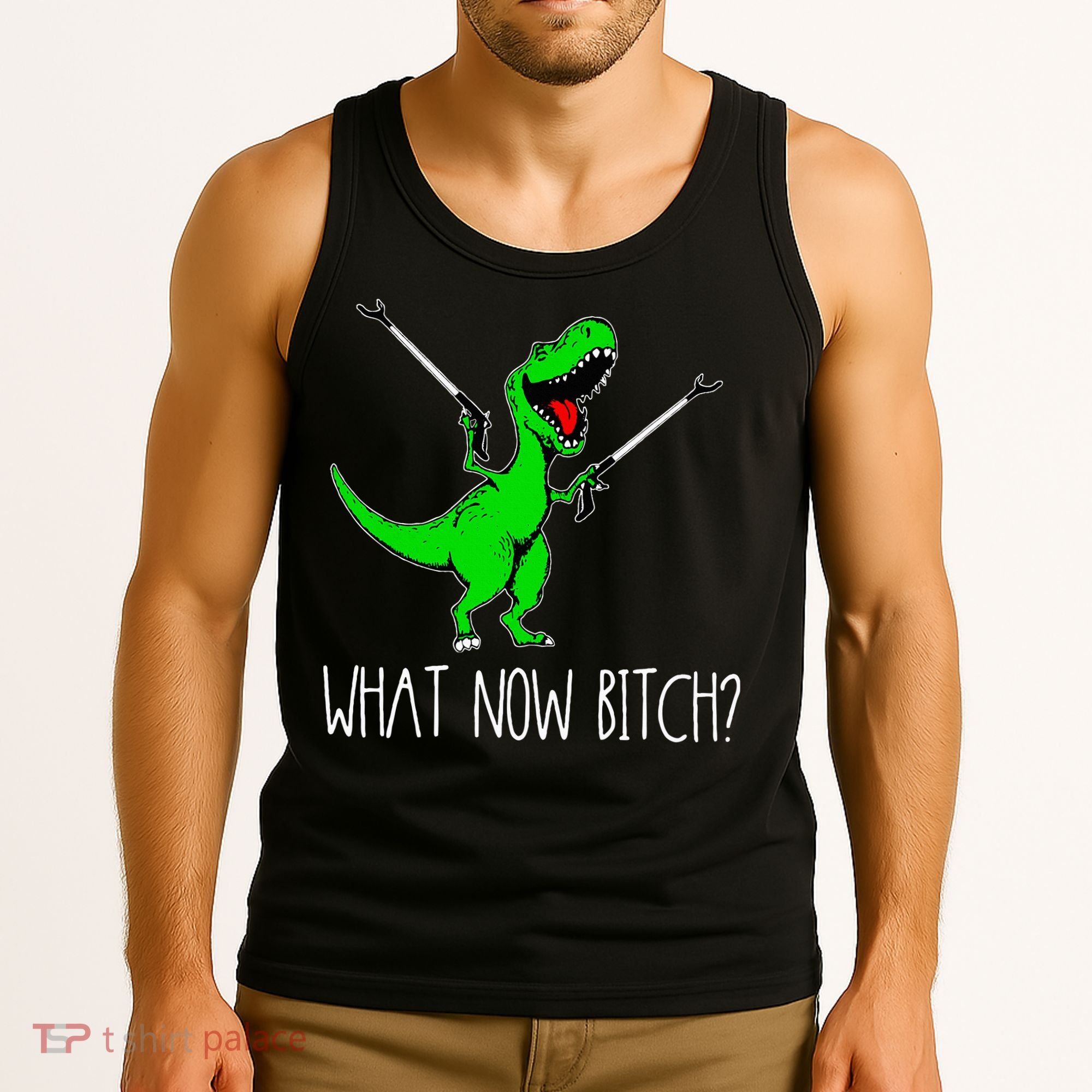 What Now Bitch Funny T Rex Dinosaur Tank Top