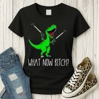 What Now Bitch Funny T Rex Dinosaur Women's T-Shirt thumb 3