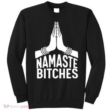 Womens Namaste Bitches Funny Yoga Sweatshirt