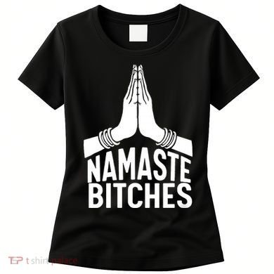 Womens Namaste Bitches Funny Yoga Women's T-Shirt