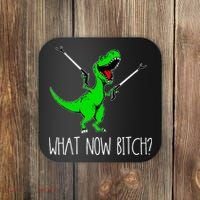 What Now Bitch Funny T Rex Dinosaur Coaster thumb 0