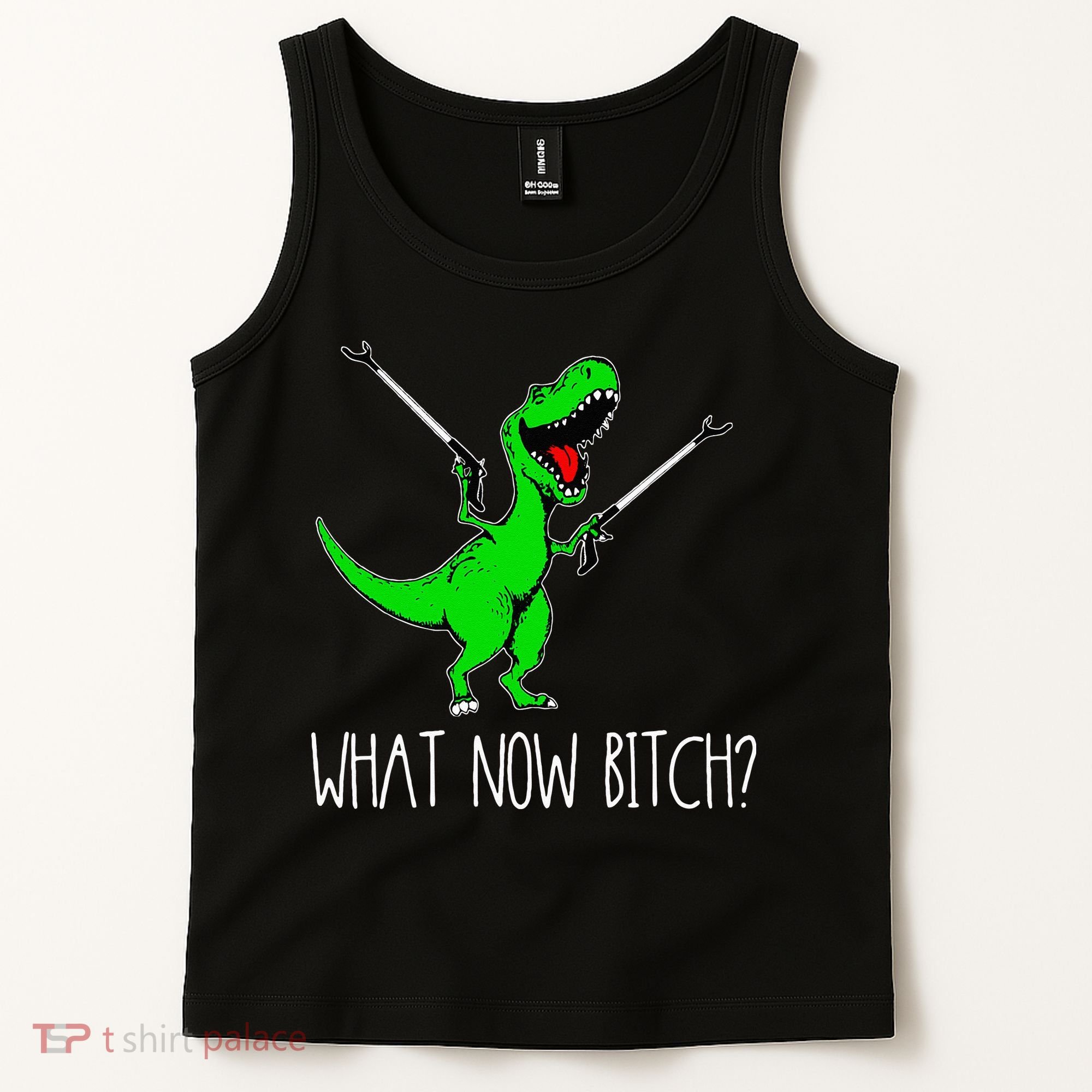 What Now Bitch Funny T Rex Dinosaur Tank Top