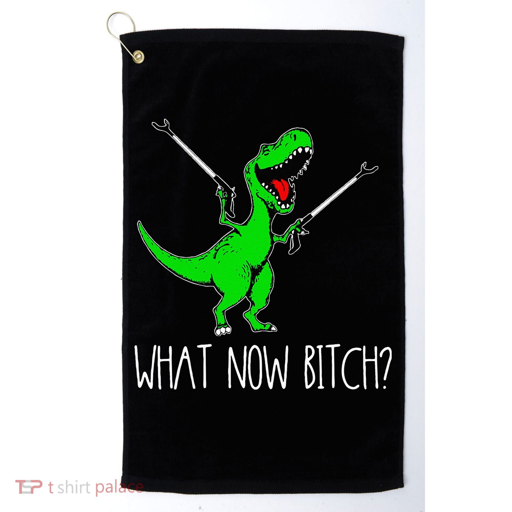 What Now Bitch Funny T Rex Dinosaur Golf Towel