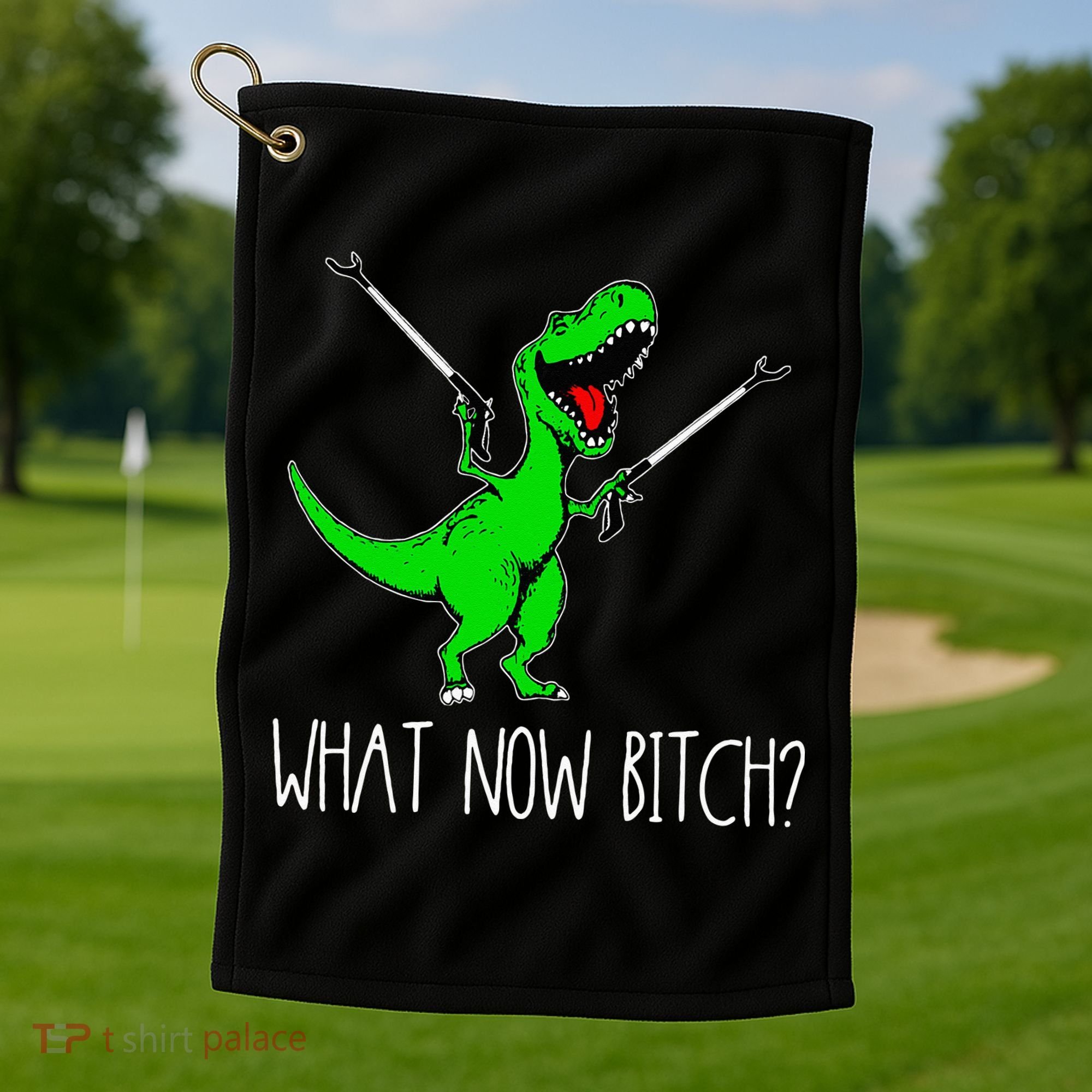 What Now Bitch Funny T Rex Dinosaur Golf Towel