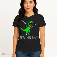 What Now Bitch Funny T Rex Dinosaur Women's T-Shirt thumb 4