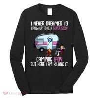 WoI Never Dreamed Id Grow Up Super Sexy Camping Lady Camper Long Sleeve Shirt thumb 0