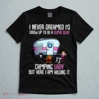 WoI Never Dreamed Id Grow Up Super Sexy Camping Lady Camper T-Shirt thumb 5