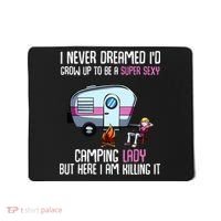 WoI Never Dreamed Id Grow Up Super Sexy Camping Lady Camper Mousepad thumb 0
