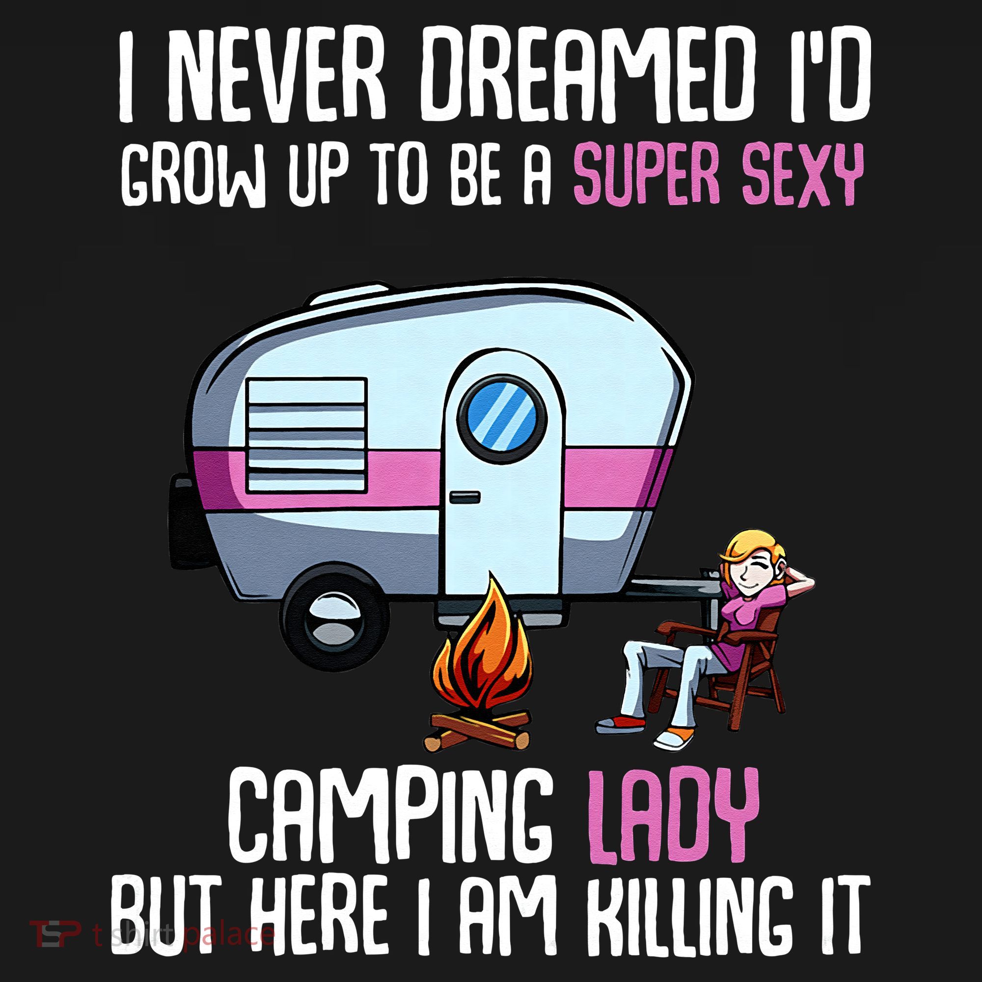 WoI Never Dreamed Id Grow Up Super Sexy Camping Lady Camper Women's Tank Top